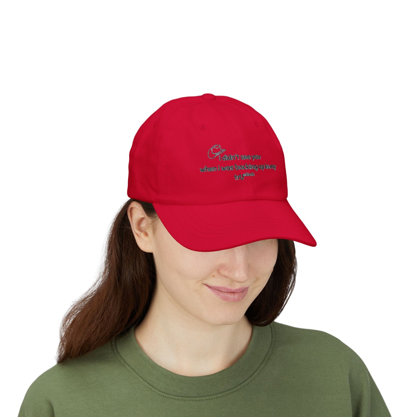 Dad Cap — “I didn’t see you when I was backing up in my truck” Embroidered Trucker Hat
