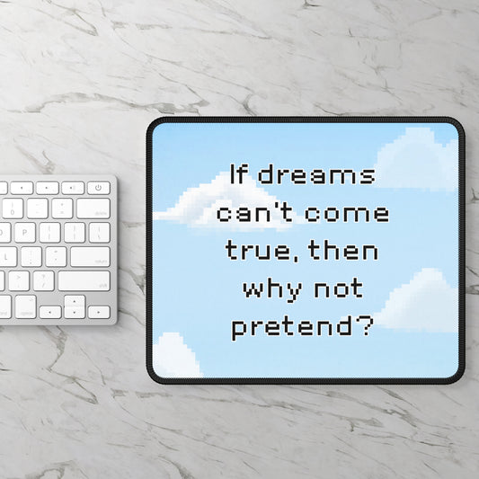 Over The Garden Wall Quote Gaming Mouse Pad — “If dreams can't come true, then why not pretend?”
