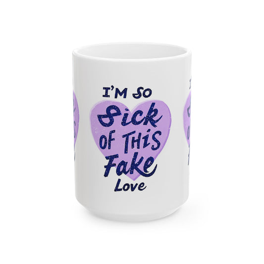 Fake Love Ceramic Mug 11oz, 15oz
