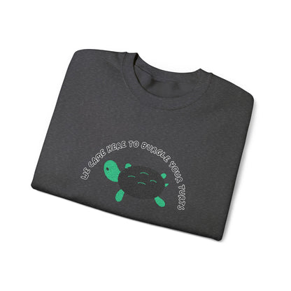 “We Came Here to Burgle Your Turts” Crewneck Sweatshirt