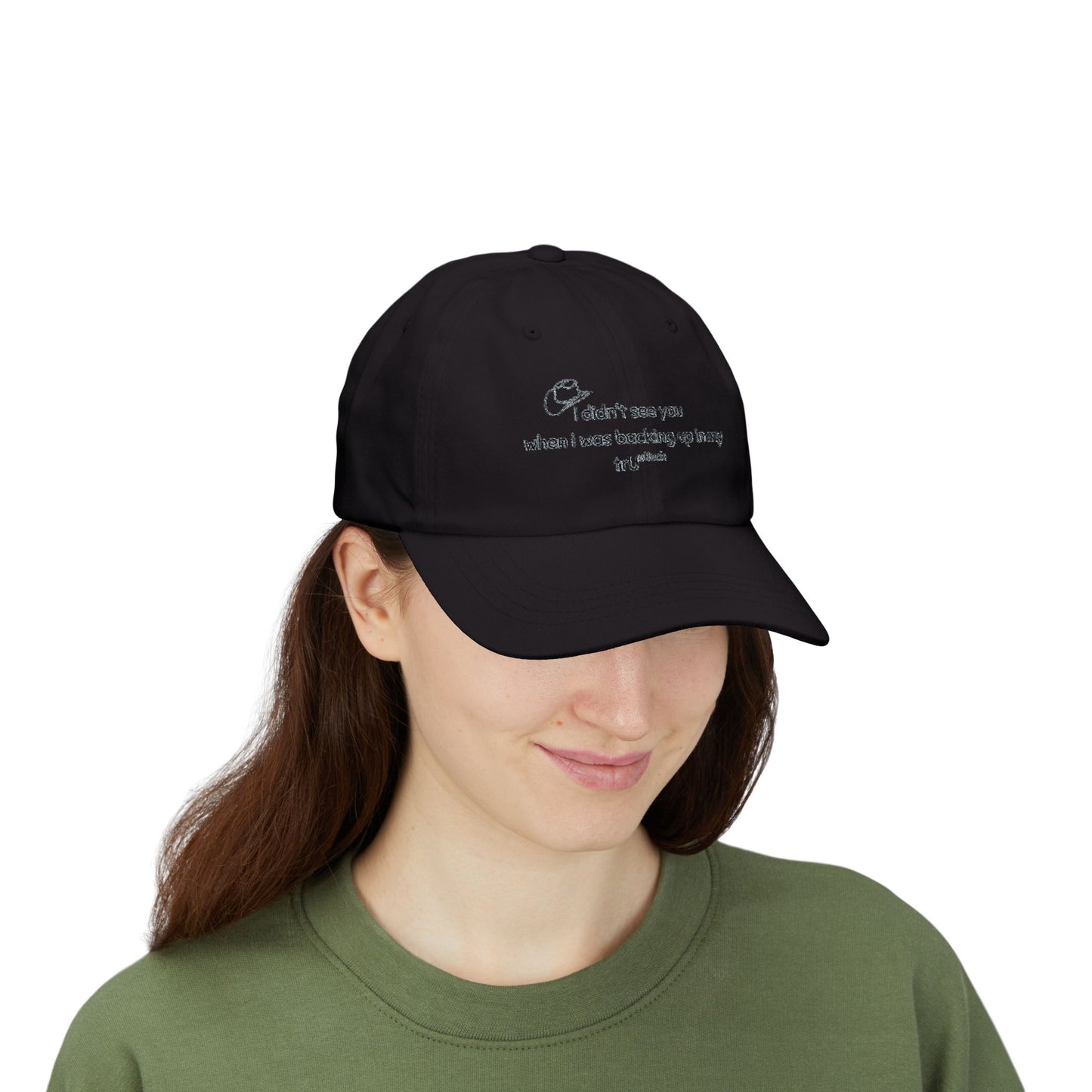 Dad Cap — “I didn’t see you when I was backing up in my truck” Embroidered Trucker Hat