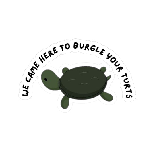 Over the Garden Wall 'We Came Here to Burgle Your Turts' Sticker