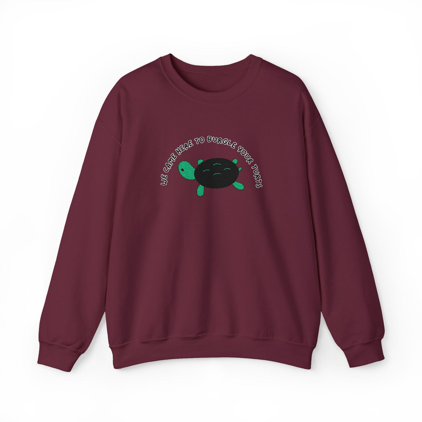 “We Came Here to Burgle Your Turts” Crewneck Sweatshirt
