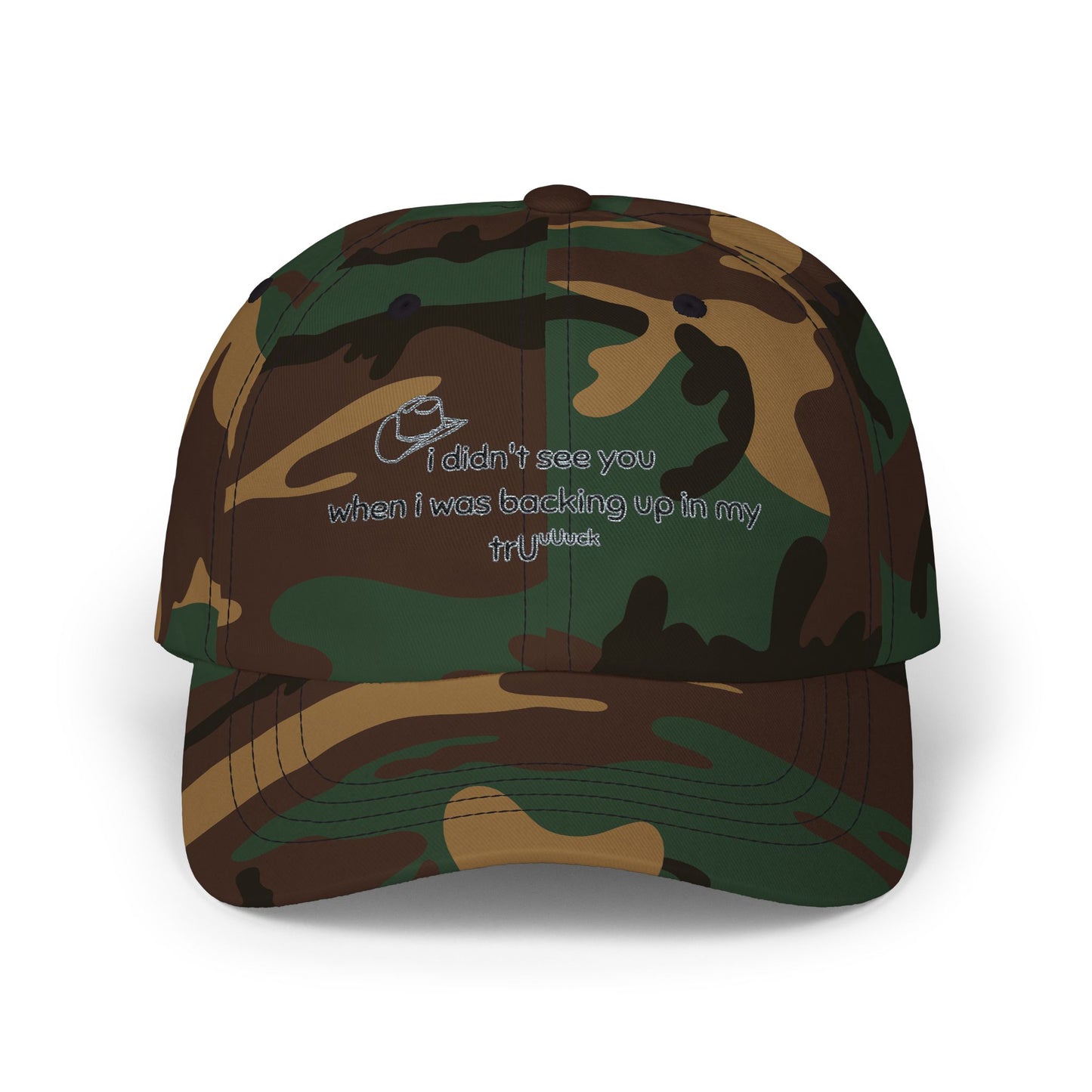 Dad Cap — “I didn’t see you when I was backing up in my truck” Embroidered Trucker Hat