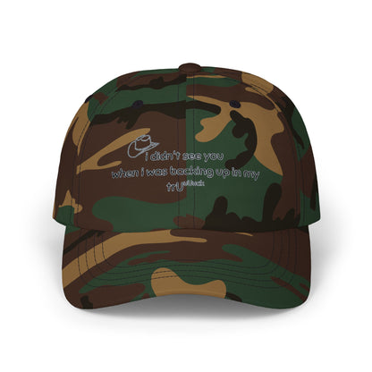 Dad Cap — “I didn’t see you when I was backing up in my truck” Embroidered Trucker Hat