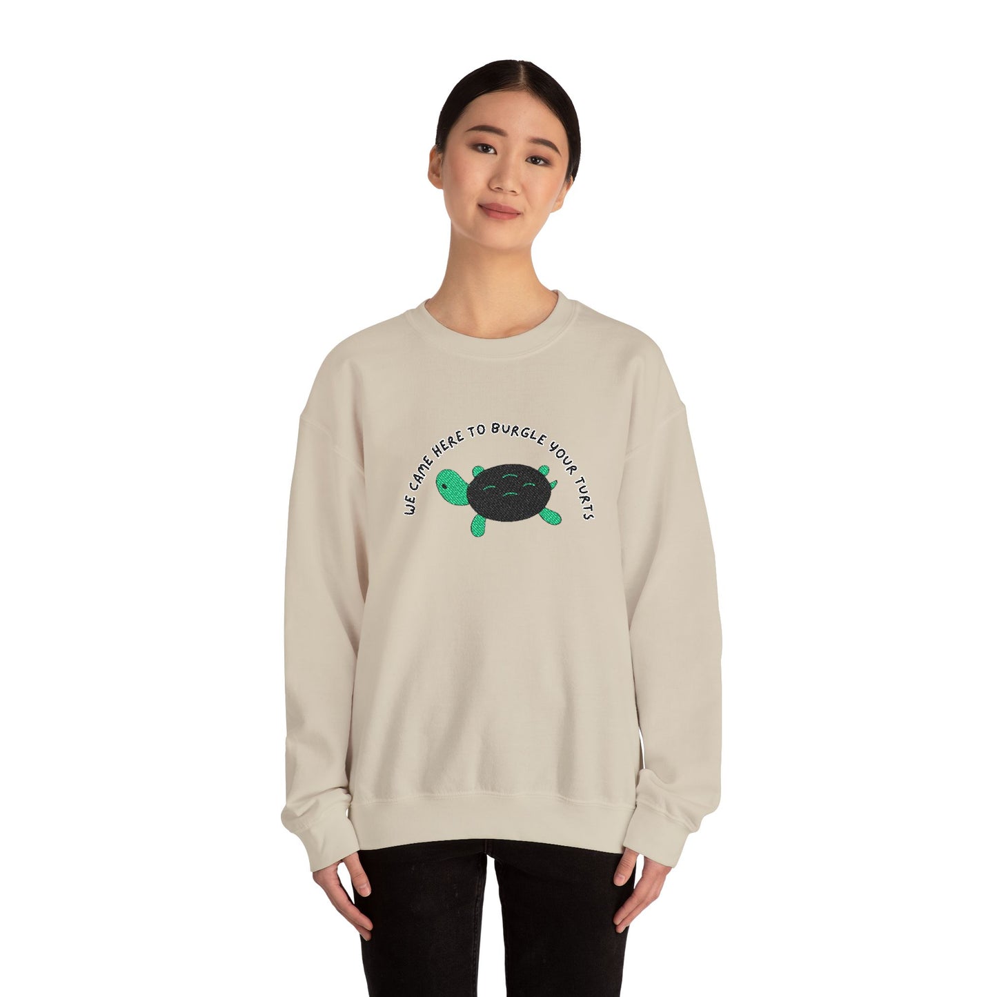 “We Came Here to Burgle Your Turts” Crewneck Sweatshirt