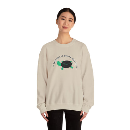 “We Came Here to Burgle Your Turts” Crewneck Sweatshirt