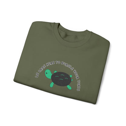 “We Came Here to Burgle Your Turts” Crewneck Sweatshirt