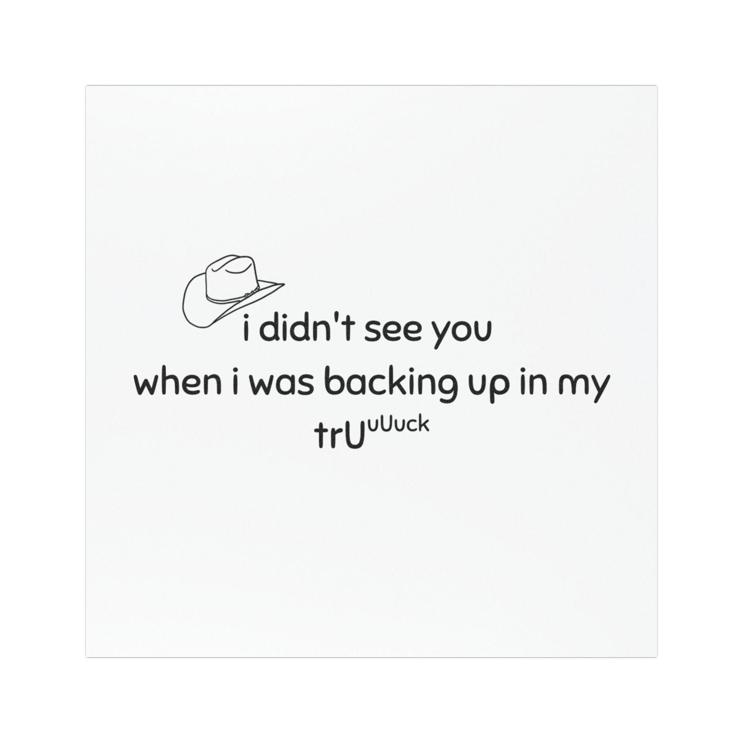 Funny Truck Backing Up Car Magnet — “I didn't see you when I was backing up in my truck”