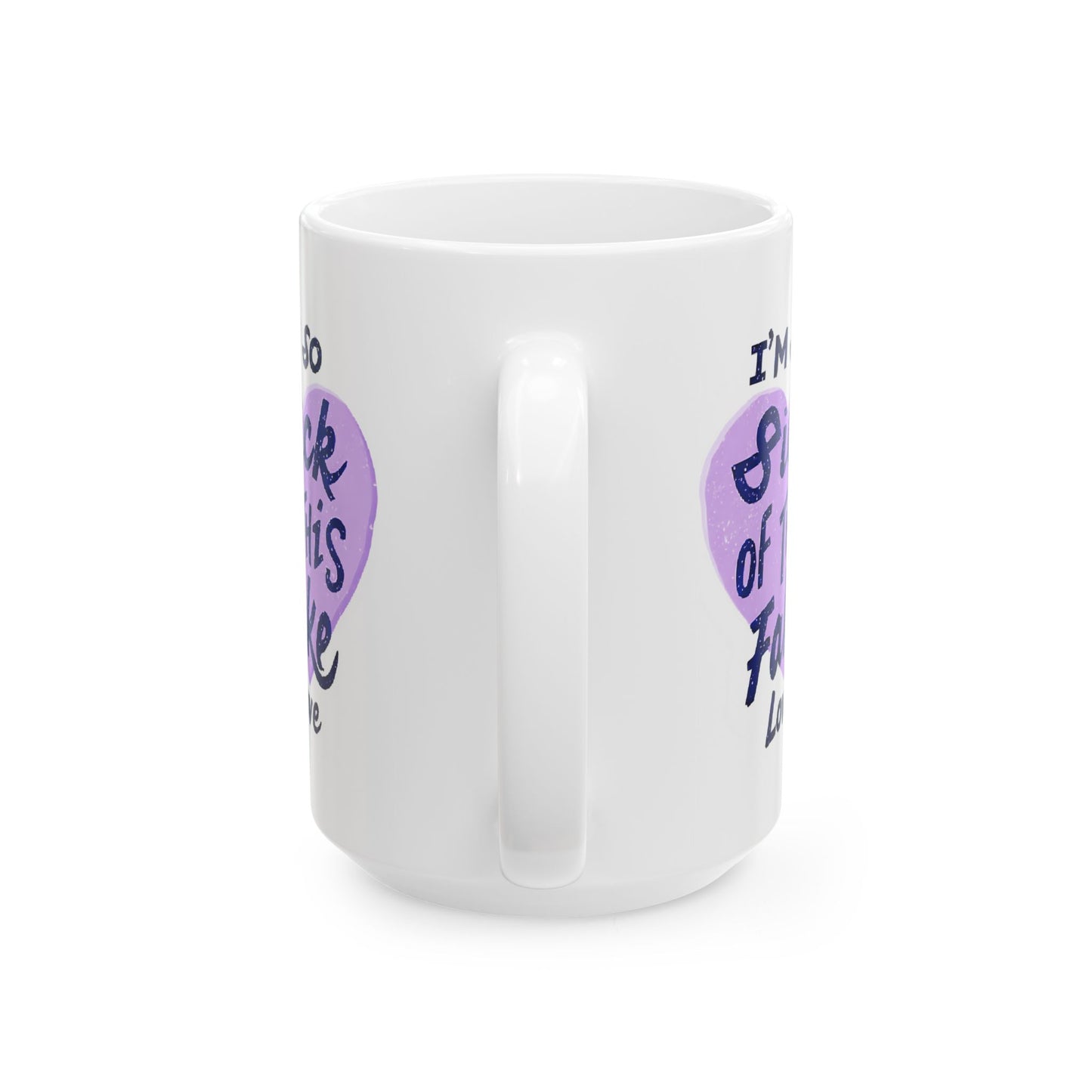 Fake Love Ceramic Mug 11oz, 15oz