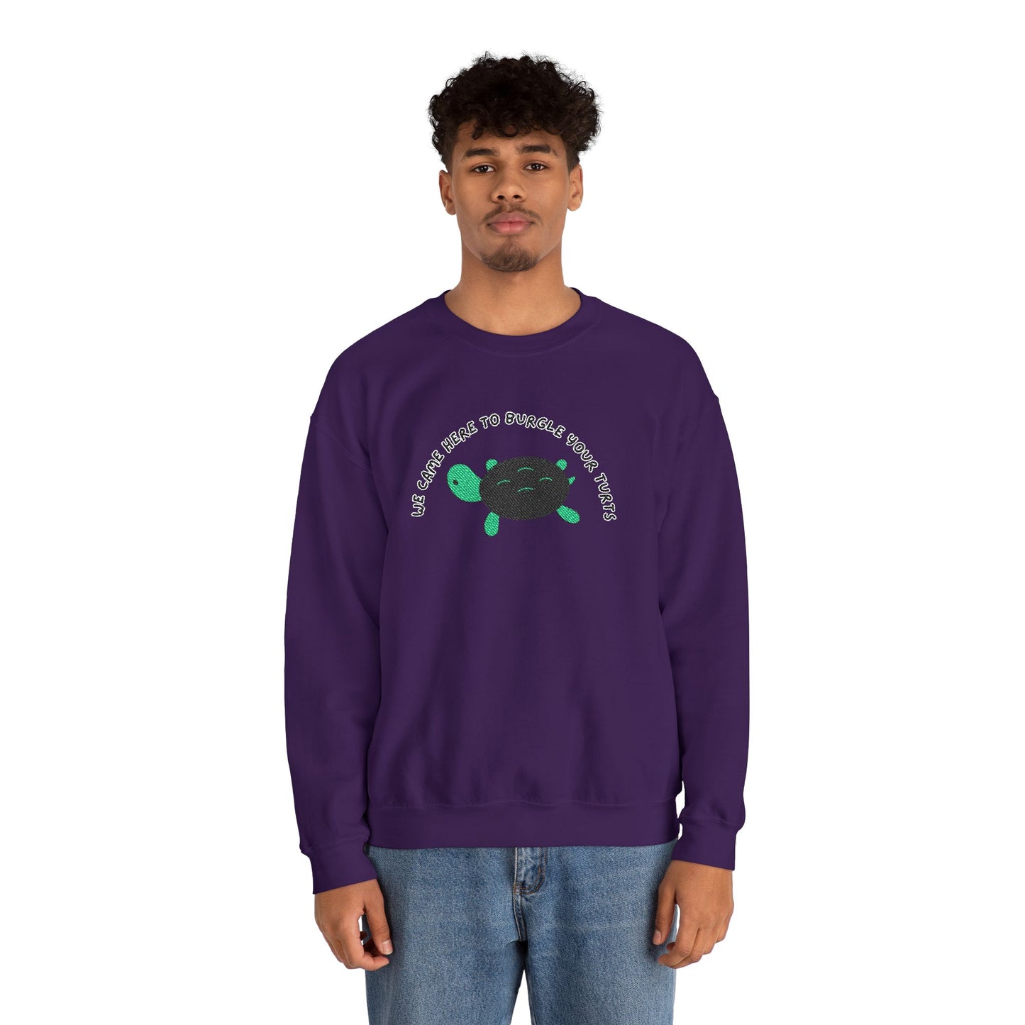 “We Came Here to Burgle Your Turts” Crewneck Sweatshirt