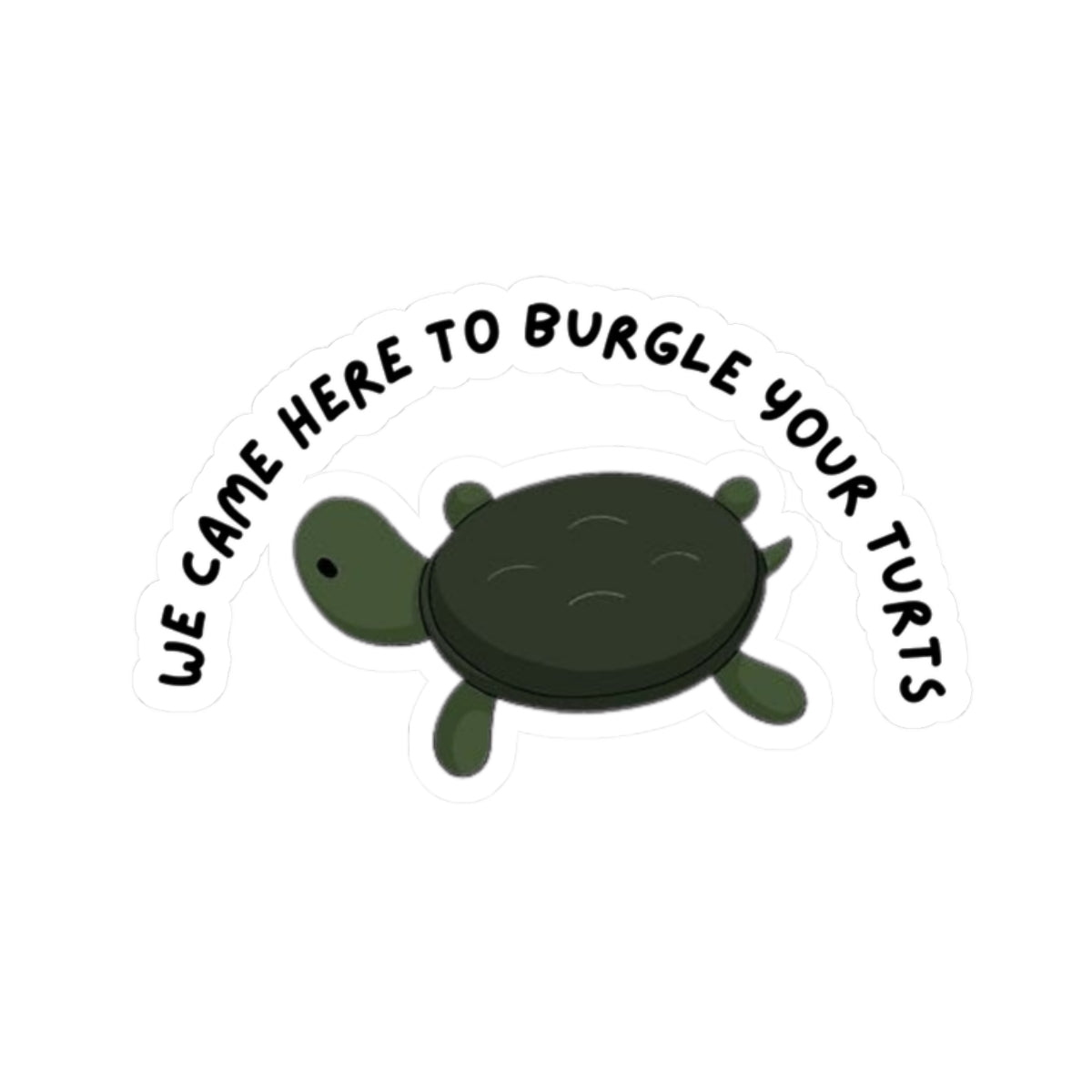 Over the Garden Wall 'We Came Here to Burgle Your Turts' Sticker