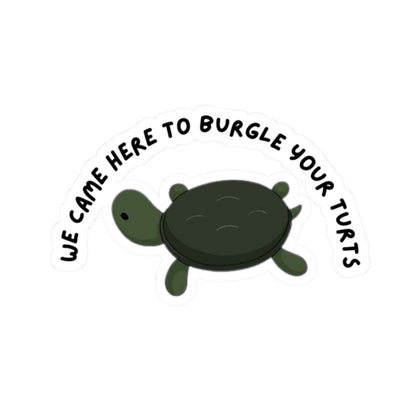 Over the Garden Wall 'We Came Here to Burgle Your Turts' Sticker
