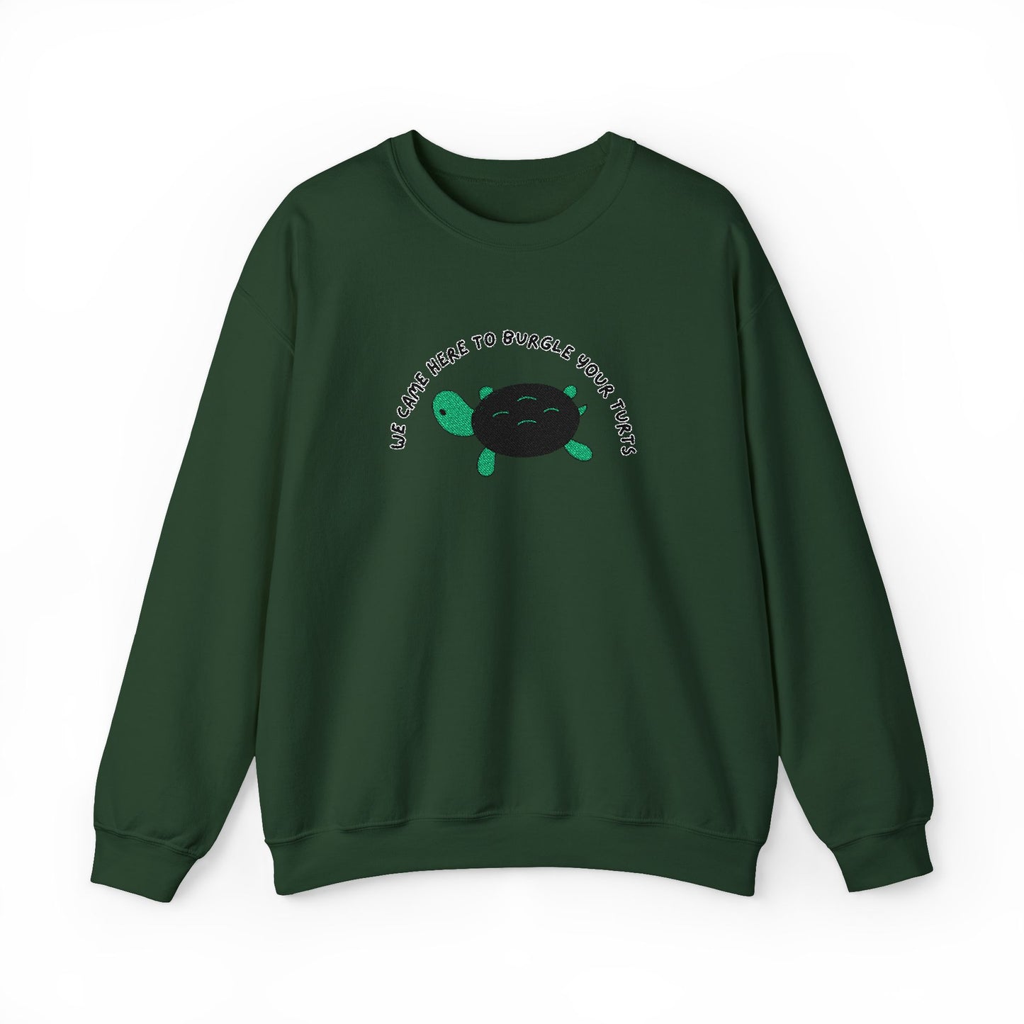 “We Came Here to Burgle Your Turts” Crewneck Sweatshirt