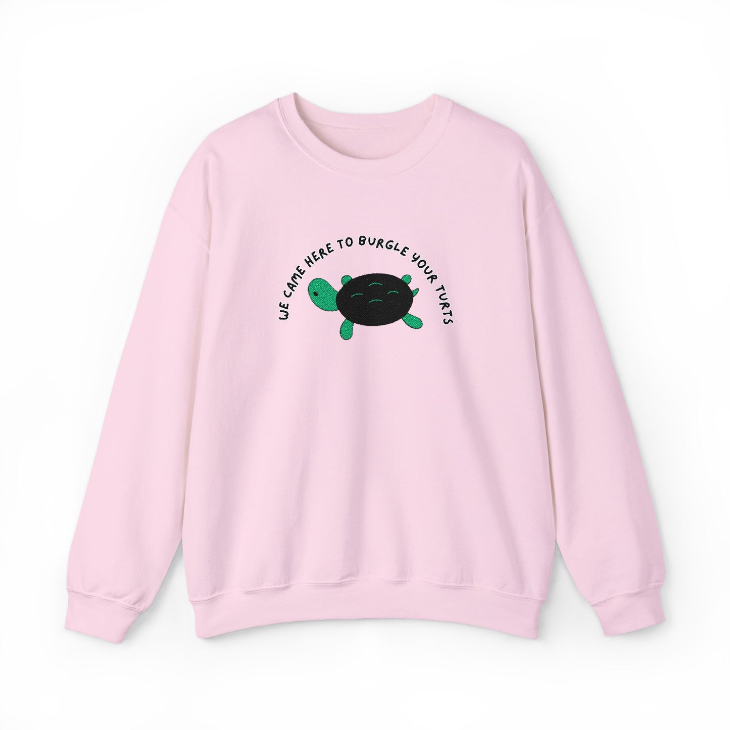 “We Came Here to Burgle Your Turts” Crewneck Sweatshirt