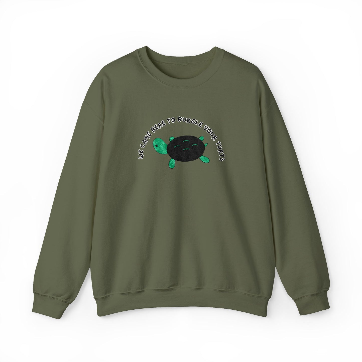 “We Came Here to Burgle Your Turts” Crewneck Sweatshirt