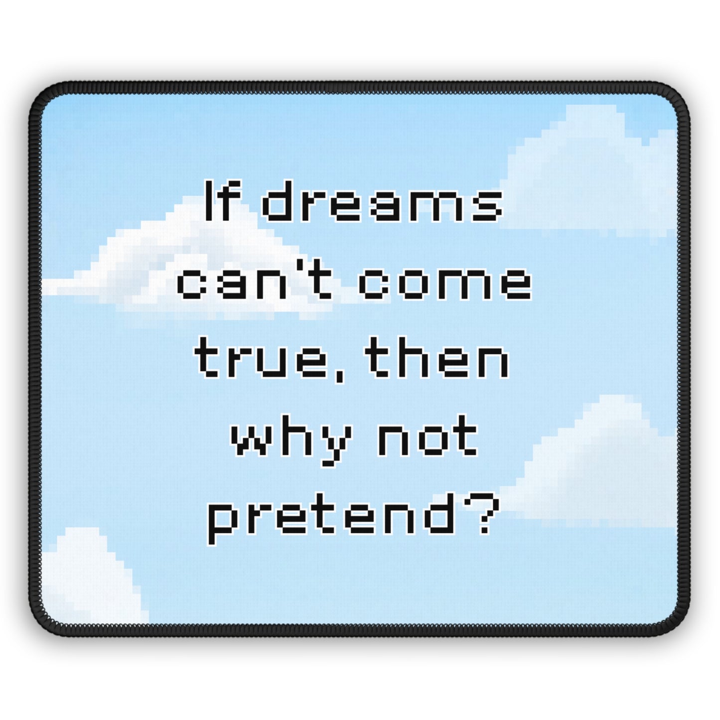 Over The Garden Wall Quote Gaming Mouse Pad — “If dreams can't come true, then why not pretend?”