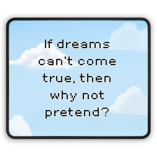 Over The Garden Wall Quote Gaming Mouse Pad — “If dreams can't come true, then why not pretend?”
