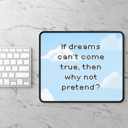 Over The Garden Wall Quote Gaming Mouse Pad — “If dreams can't come true, then why not pretend?”
