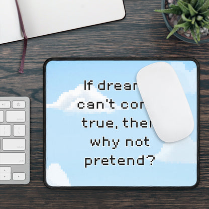 Over The Garden Wall Quote Gaming Mouse Pad — “If dreams can't come true, then why not pretend?”
