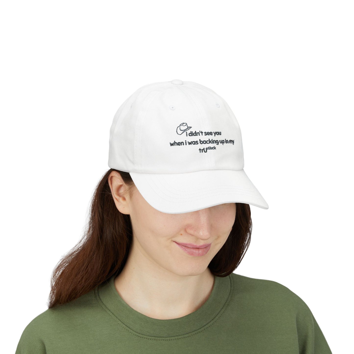 Dad Cap — “I didn’t see you when I was backing up in my truck” Embroidered Trucker Hat