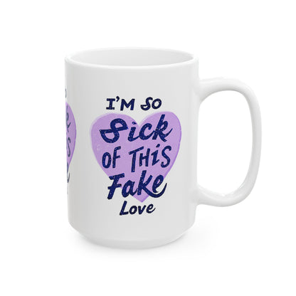 Fake Love Ceramic Mug 11oz, 15oz