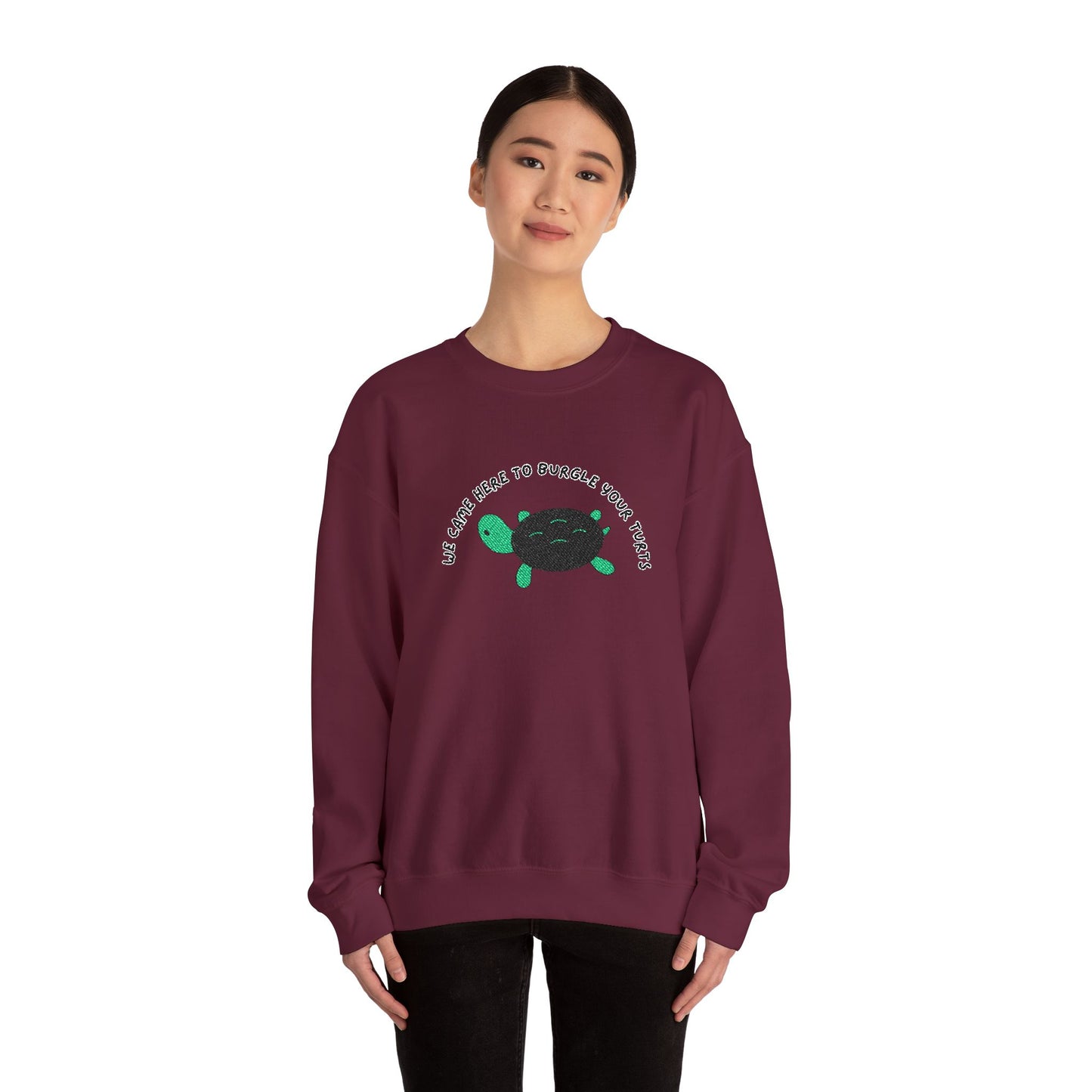“We Came Here to Burgle Your Turts” Crewneck Sweatshirt