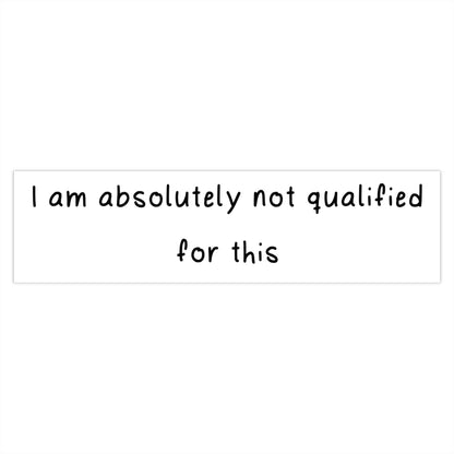 Not Qualified Bumper Sticker