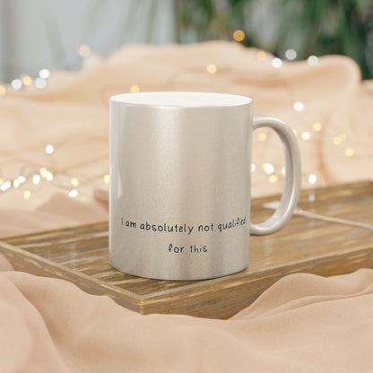 Not Qualified Stylish Metallic Mug